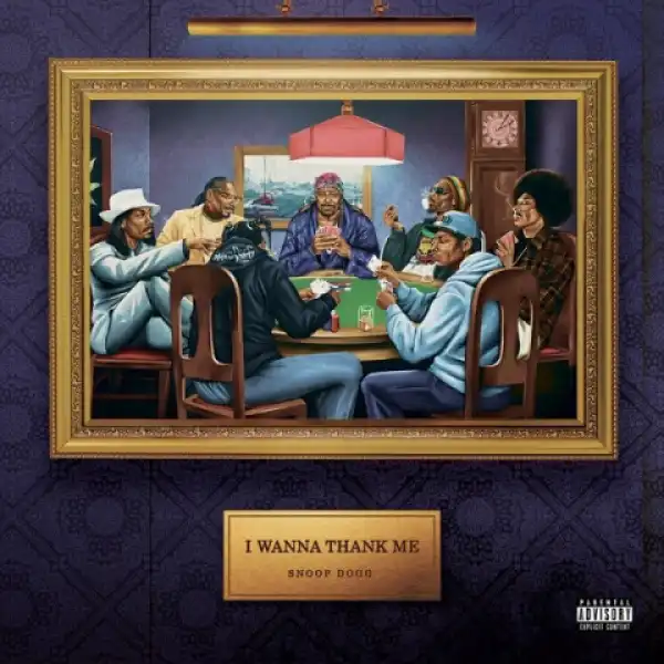 I Wanna Thank Me BY Snoop Dogg
